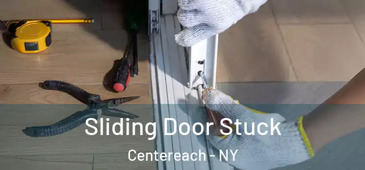 Sliding Door Stuck Centereach - NY